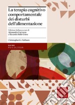 La terapia cognitivo comportamentale dei disturbi dell'alimentazione libro