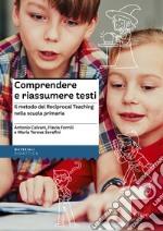 Comprendere e riassumere testi. Il metodo del Reciprocal Teaching nella scuola primaria libro