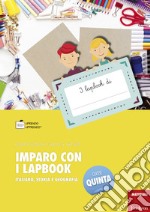 Imparo con i lapbook. Italiano, storia e geografia. Classe quinta