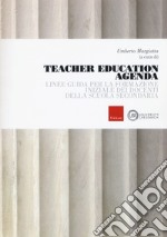 Teacher education agenda. Linee guida per la formazione iniziale dei docenti della scuola secondaria