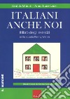 Italiani anche noi. Il libro degli esercizi della scuola di Penny Wirton libro di Affinati Eraldo Lenzi Anna Luce