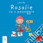 Rosalie va a passeggio. Ediz. a colori libro