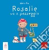 Rosalie va a passeggio. Ediz. a colori libro