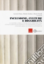 Inclusione, culture e disabilità. La ricerca della pedagogia speciale tra internazionalizzazione e interdisciplinarità: uno sguardo ai cinque continenti libro