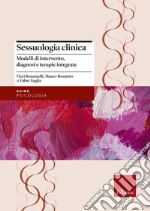 Sessuologia clinica. Modelli di intervento, diagnosi e terapie integrate