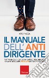 Il manuale dell antidirigente libro