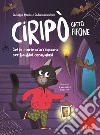 Ciripò gatto fifone. Sette storie scacciapaura per bambini coraggiosi libro