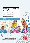 Gioco psicomotorio a scuola. Pedagogia della psicomotricità nei contesti educativi libro