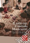 Il nido con il metodo Montessori. Modelli teorici e buone prassi per educatori e professionisti della prima infanzia libro di Lupi Andrea