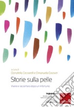 Storie sulla pelle. Vivere e raccontarsi dopo un infortunio. Con DVD video libro