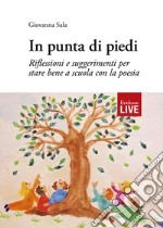 In punta di piedi. Riflessioni e suggerimenti per stare bene a scuola con la poesia libro