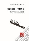 Tricotillomania. Diagnosi, assessment e trattamento cognitivo-comportamentale integrato libro