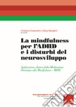 La mindfulness per l'ADHD e i disturbi del neurosviluppo. Applicazione clinica della Meditazione Orientata alla Mindfulness - MOM libro