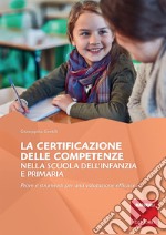 La certificazione delle competenze nella scuola dell'infanzia e primaria. Prove e strumenti per una valutazione efficace
