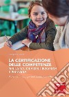 La certificazione delle competenze nella scuola dell'infanzia e primaria. Prove e strumenti per una valutazione efficace libro di Gentili Giuseppina
