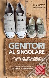 Genitori al singolare. Vincere la sfida quotidiana della monogenitorialità libro