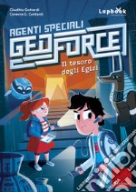 Il tesoro degli egizi. Agenti speciali Geoforce libro