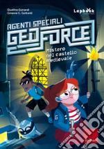 Mistero nel castello medievale. Agenti speciali Geoforce libro