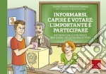 Informarsi, capire e votare: l'importante è partecipare. Informazioni e strumenti per essere un cittadino attivo. Ediz. a spirale. Con Fascicolo libro