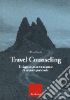 Travel counseling. Il viaggio come strumento di crescita personale libro di Bianchi Alice