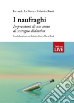 I naufraghi. Impressioni di un anno di sostegno didattico, I libro