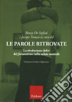 Le parole ritrovate. La rivoluzione dolce del «fareassieme» nella salute mentale libro