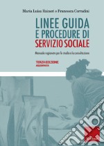 Linee guida e procedure di servizio sociale. Manuale ragionato per lo studio e la consultazione libro