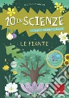 Le piante. 10 in scienze. Osservo, sperimento, gioco! Con Altro materiale cartografico libro di Menghini Giuliano