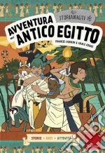 Avventura nell'antico Egitto. Gli storianauti libro