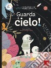 Guarda il cielo! Stem. Ediz. a colori libro di Alonso José Ramón