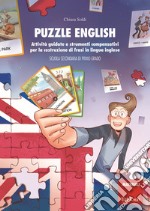 Puzzle English. Attività guidate e strumenti compensativi per la costruzione di frasi in lingua inglese. Scuola secondaria di primo grado libro