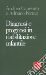 Diagnosi e prognosi in riabilitazione infantile libro