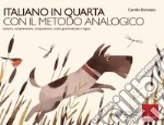 Italiano in quarta con il metodo analogico. Lettura, comprensione, composizione, analisi grammaticale e logica