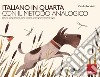 Italiano in quarta con il metodo analogico. Lettura, comprensione, composizione, analisi grammaticale e logica libro