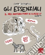 Gli essenziali. Il mio raccoglitore di classe 4ª. Storia, geografia e scienze libro