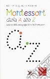 Montessori dalla A alla Z. Lessico della pedagogia di Maria Montessori libro