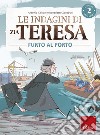 Le indagini di zia Teresa. I misteri della logica. Vol. 2: Furto al porto libro di Calvani Antonio Zanaboni Benedetto