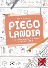 Piegolandia. Vol. 1: L' astronomia, il cosmo e altre storie libro di Congia Luca