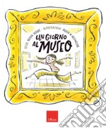 Un giorno al museo. Ediz. a colori libro