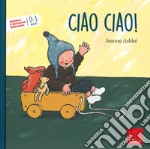 Ciao, ciao! Ediz. a colori libro