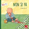 Non si fa. Ediz. a colori libro