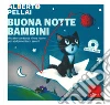 Buona notte bambini. Una storia e tante ninne nanne per addormentarsi sereni. Con CD-ROM libro di Pellai Alberto