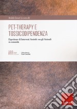 Pet-therapy e tossicodipendenza. Esperienze di Interventi Assistiti con gli Animali in comunità libro