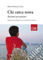 Chi cerca trova. Racconti per pensare libro