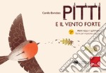 Pitti e il vento forte. Primi voli in lettura. Storie per imparare a leggere libro