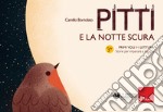 Pitti e la notte scura. Primi voli in lettura. Storie per imparare a leggere libro