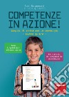 Competenze in azione! Compiti di realtà con le tecnologie. Area linguistico-antropologica. Classe quinta. Ediz. a spirale libro