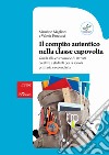 Il compito autentico nella classe capovolta. Guida alla costruzione di attività creative e sfidanti per la scuola primaria e secondaria libro