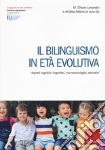 Il bilinguismo in età evolutiva. Aspetti cognitivi, linguistici, neuropsicologici, educativi libro