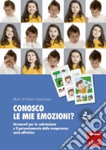 Conosco le mie emozioni? Strumenti per la valutazione e il potenziamento delle competenze socio-affettive 3-6 anni libro